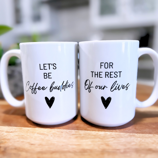 Let's be Coffee buddies for the rest of our lives.