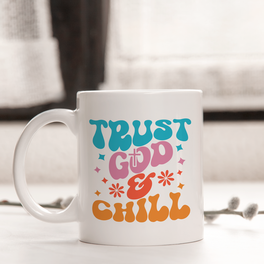 TRUST GOD & CHILL.