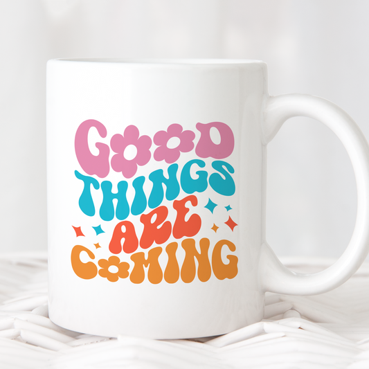 GOOD THINGS ARE COMING.