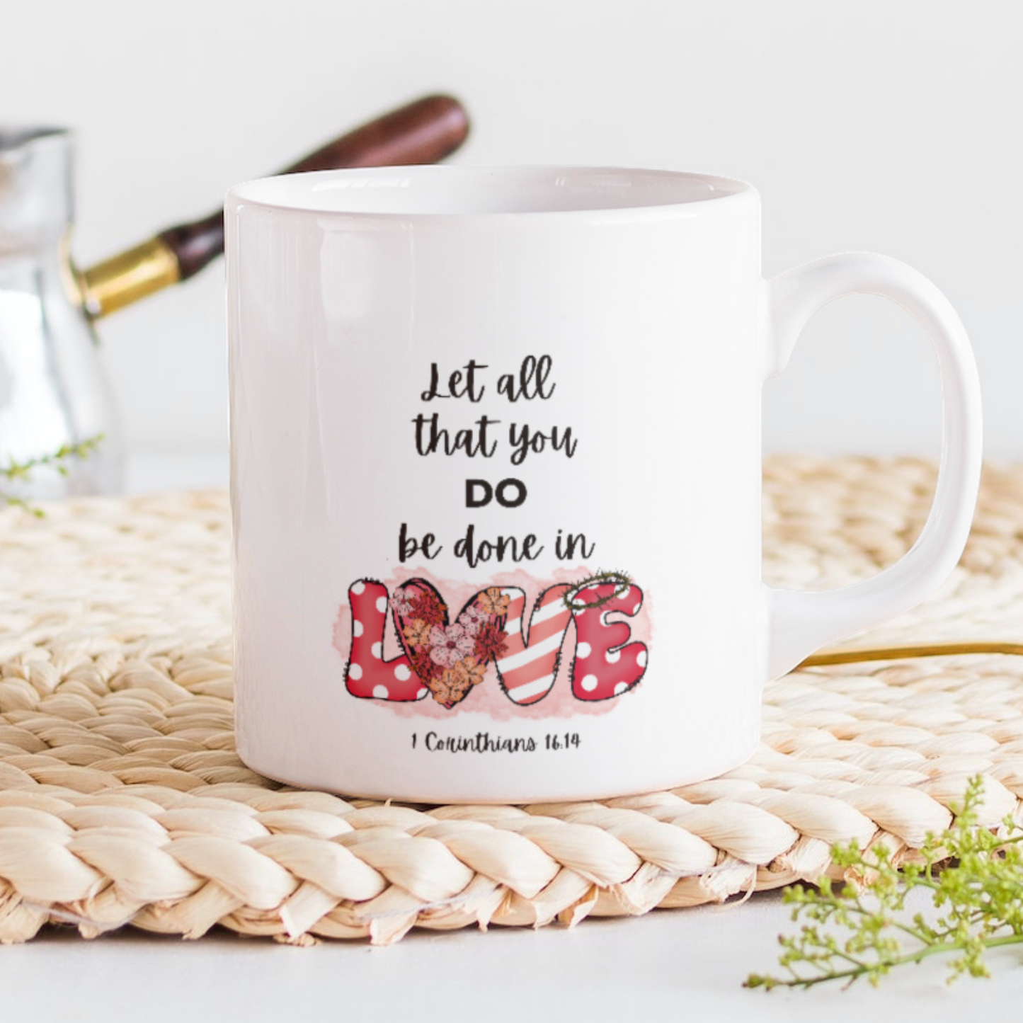 Let all that you do be done in Love.