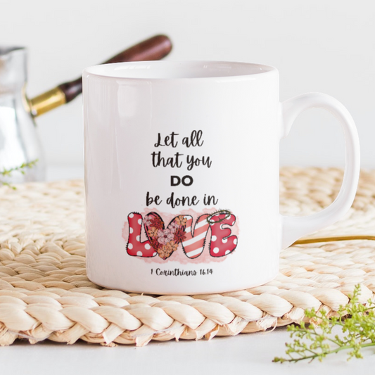 Let all that you do be done in Love.